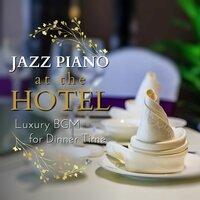 Jazz Piano at the Hotel - Luxury BGM for Dinner Time