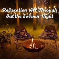 Relaxation All Throughout the Solemn Night - 2 Hours