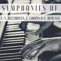 Symphonies of L. V. Beethoven, F. Chopin & C. Debussy
