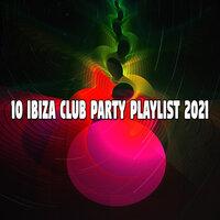 10 Ibiza Club Party Playlist 2021