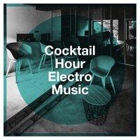 Cocktail Hour Electro Music