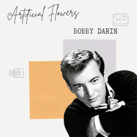 Artificial Flowers - Bobby Darin