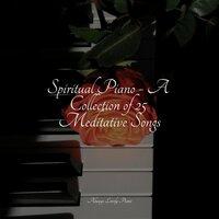 Spiritual Piano - A Collection of 25 Meditative Songs