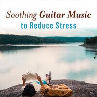 Soothing Guitar Music to Reduce Stress