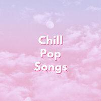 Chill Pop Songs