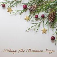 Nothing Like Christmas Songs