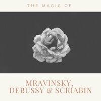 The Magic of Mravinsky, Debussy & Scriabin