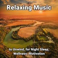 Relaxing Music to Unwind, for Night Sleep, Wellness, Motivation