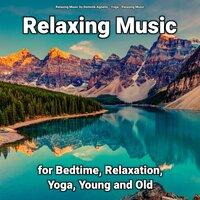 Relaxing Music for Bedtime, Relaxation, Yoga, Young and Old