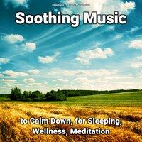 Soothing Music to Calm Down, for Sleeping, Wellness, Meditation