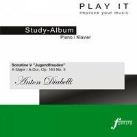 Play It - Study Album - Piano / Klavier; Anton Diabelli: Sonatine V "Jugendfreuden" A Major / A-Dur, Op. 163 No. 5