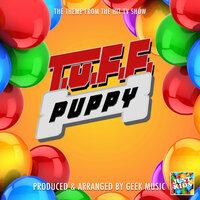 T.U.F.F Puppy Main Theme (From "T.U.F.F Puppy")