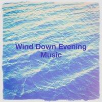 Wind Down Evening Music