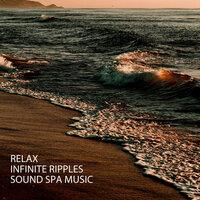 Relax: Infinite Ripples Sound Spa Music