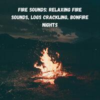 Fire Sounds: Relaxing Fire Sounds, Logs Crackling, Bonfire Nights