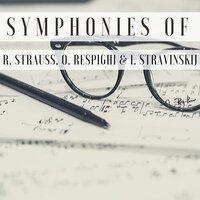 Symphonies of R. Strauss, O. Respighi & I. Stravinskij