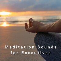 Meditation Sounds for Executives