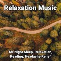 Relaxation Music for Night Sleep, Relaxation, Reading, Headache Relief