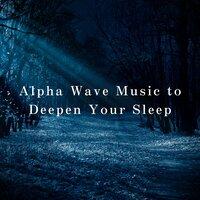 Alpha Wave Music to Deepen Your Sleep