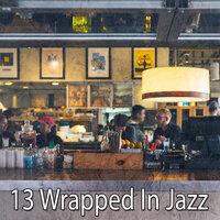 13 Wrapped In Jazz