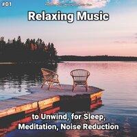 #01 Relaxing Music to Unwind, for Sleep, Meditation, Noise Reduction