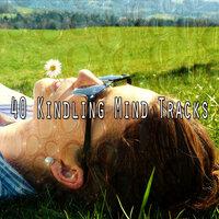 40 Kindling Mind Tracks