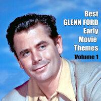 Best GLENN FORD Early Movie Themes, Vol. 1