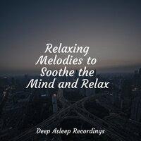 Relaxing Melodies to Soothe the Mind and Relax