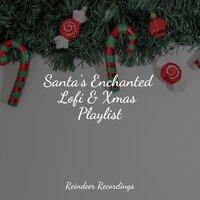 Santa’s Enchanted Lofi & Xmas Playlist