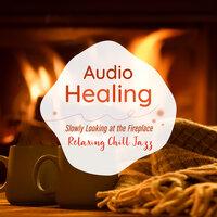 Audio Healing Slowly Looking at the Fireplace -Relaxing Chill Jazz-