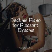 Bedtime Piano for Pleasant Dreams
