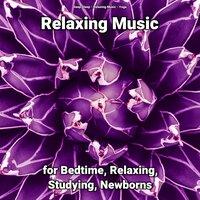 Relaxing Music for Bedtime, Relaxing, Studying, Newborns