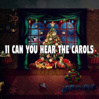 11 Can You Hear The Carols