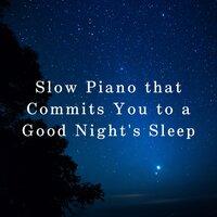 Slow Piano that Commits You to a Good Night's Sleep