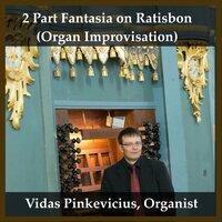 2 Part Fantasia on Ratisbon (Organ Improvisation)