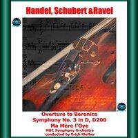 Handel, Schubert & Ravel: Overture to Berenice - Symphony No. 3 in D, D200 - Ma Mère l'Oye