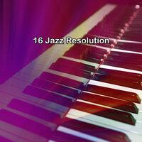 16 Jazz Resolution