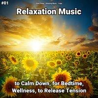 #01 Relaxation Music to Calm Down, for Bedtime, Wellness, to Release Tension