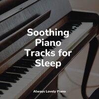 Soothing Piano Tracks for Sleep