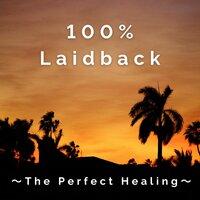 100% Laidback - The Perfect Healing