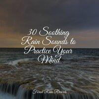 30 Soothing Rain Sounds to Practice Your Mind