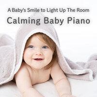 A Baby's Smile to Light Up The Room - Calming Baby Piano