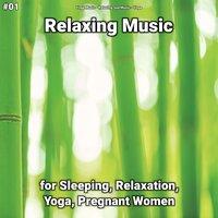 #01 Relaxing Music for Sleeping, Relaxation, Yoga, Pregnant Women