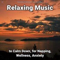 #01 Relaxing Music to Calm Down, for Napping, Wellness, Anxiety