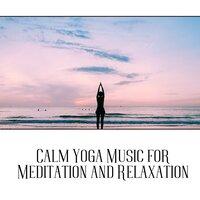 Calm Yoga Music for Meditation and Relaxation