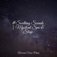 #Soothing Sounds | Mystical Spa & Sleep