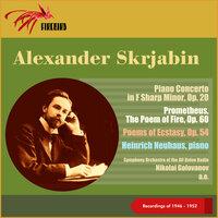 Alexander Skrjabin: Piano Concerto in F Sharp Minor, Op. 20 - Prometheus, The Poem of Fire, Op. 60 - Poems of Ecstasy, Op. 54