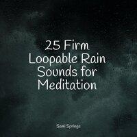 25 Firm Loopable Rain Sounds for Meditation