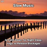 #01 Slow Music to Calm Down, for Night Sleep, Yoga, to Release Blockages