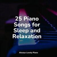 25 Piano Songs for Sleep and Relaxation